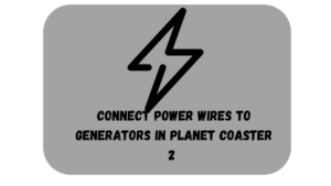 how to connect power wires to power generators in Planet coaster 2