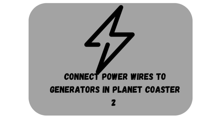 how to connect power wires to power generators in Planet coaster 2