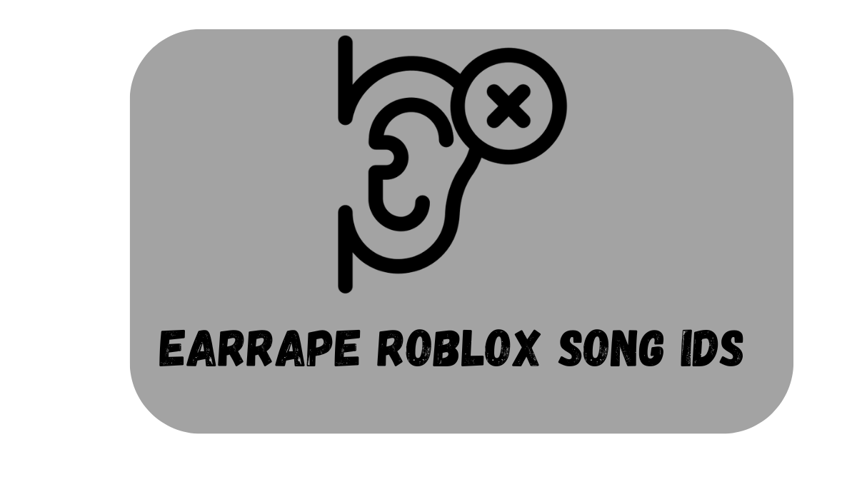 List of Earrape Roblox Song IDs